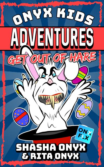 Get Out Of Hare (Onyx Kids Adventures, #14)