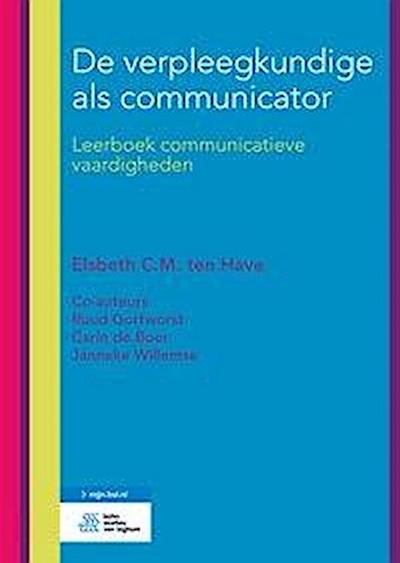 de Verpleegkundige ALS Communicator: Leerboek Communicatieve Vaardigheden
