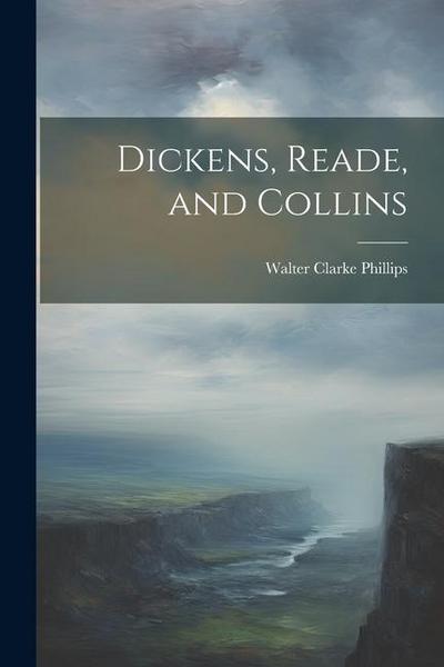 Dickens, Reade, and Collins