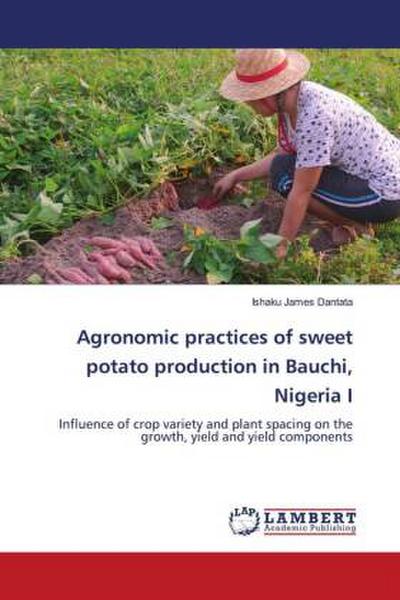 Agronomic practices of sweet potato production in Bauchi, Nigeria I