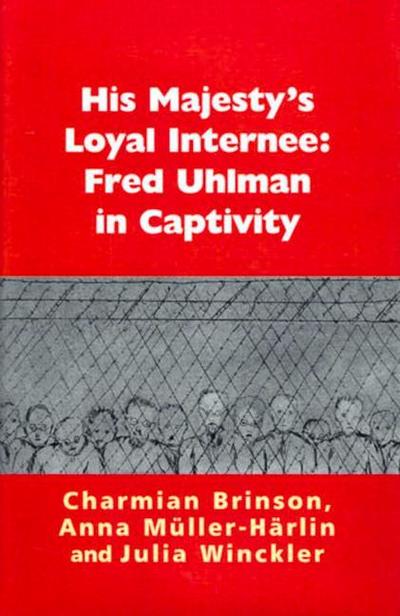 His Majesty’s Loyal Internee: Fred Uhlman in Captivity