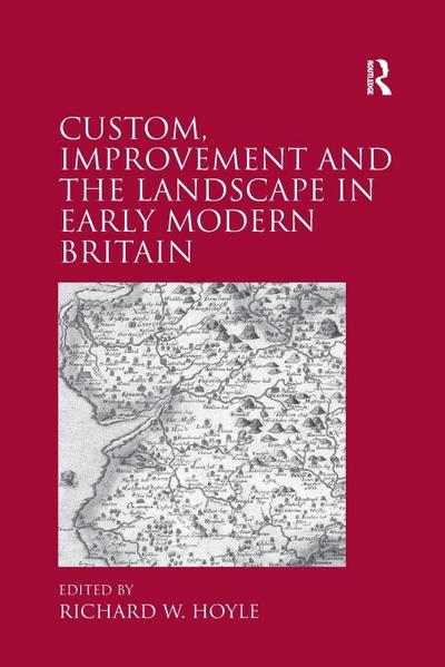 Custom, Improvement and the Landscape in Early Modern Britain