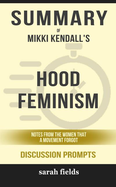 "Hood Feminism: Notes from the Women That A Movement Forgot" by Mikki Kendalls