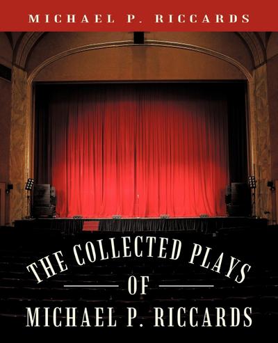 The Collected Plays of Michael P. Riccards