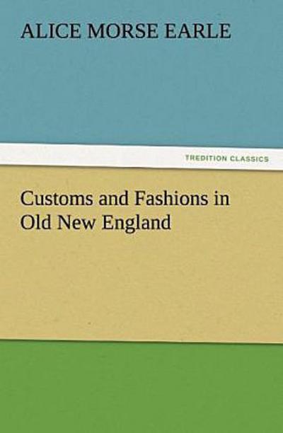 Customs and Fashions in Old New England