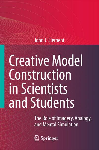 Creative Model Construction in Scientists and Students