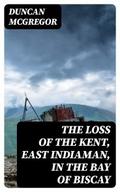 The Loss of the Kent, East Indiaman, in the Bay of Biscay