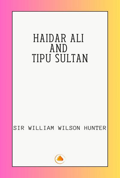 HAIDAR ALI AND TIPU SULTAN