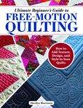Ultimate Beginner’s Guide to Free-Motion Quilting