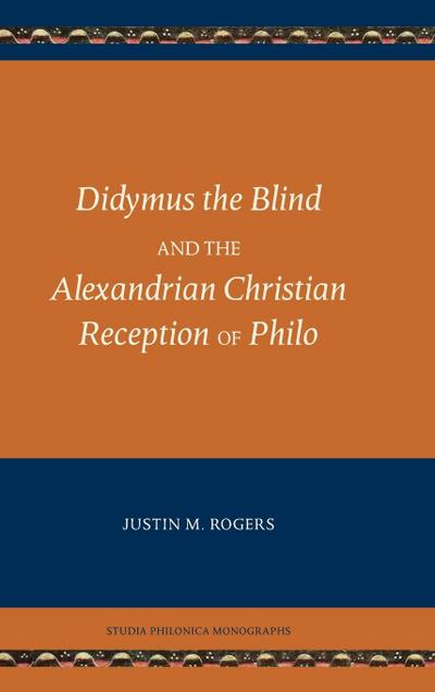 Didymus the Blind and the Alexandrian Christian Reception of Philo
