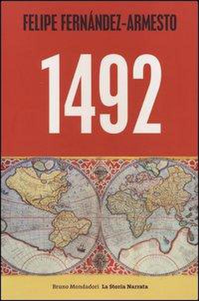 1492. Da Norimberga a Timbuktu, da Roma a Kyoto, nell’anno che ha segnato l’inizio del mondo moderno
