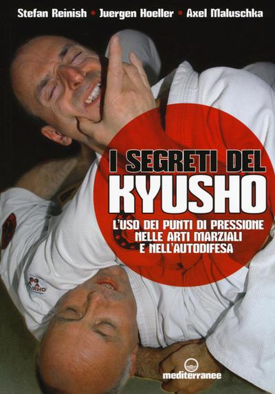 I segreti del kyusho. L’uso dei punti di pressione nelle arti marziali e nell’autodifesa