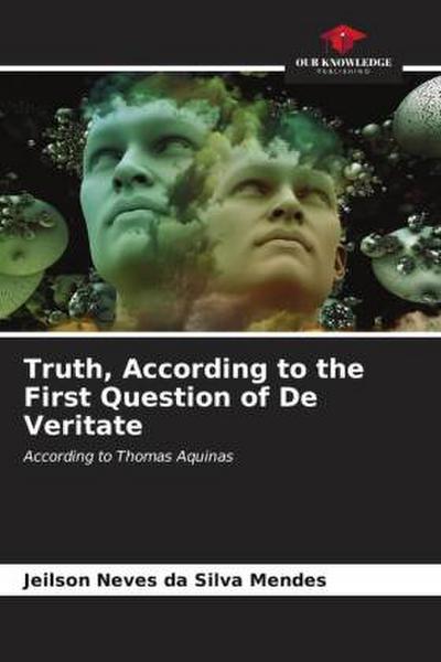 Truth, According to the First Question of De Veritate