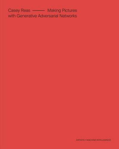 Casey Reas: Making Pictures with Generative Adversarial Networks