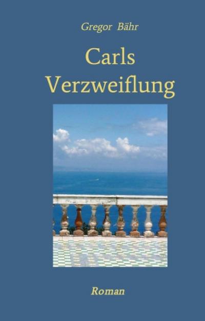 Carls Verzweiflung
