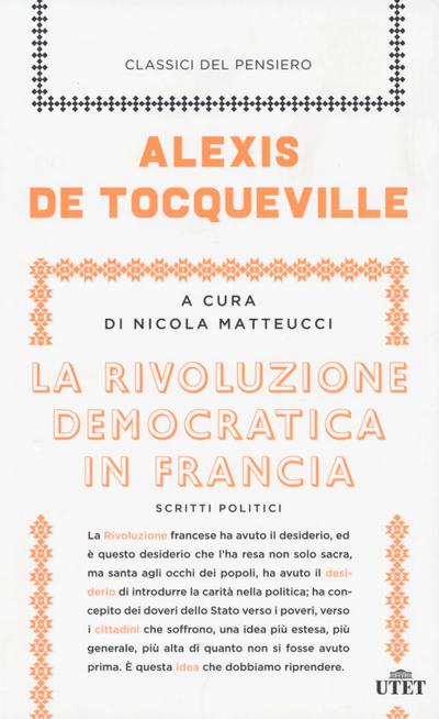 Tocqueville, A: Rivoluzione democratica in Francia. Scritti