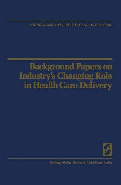 Background Papers on Industry’s Changing Role in Health Care Delivery