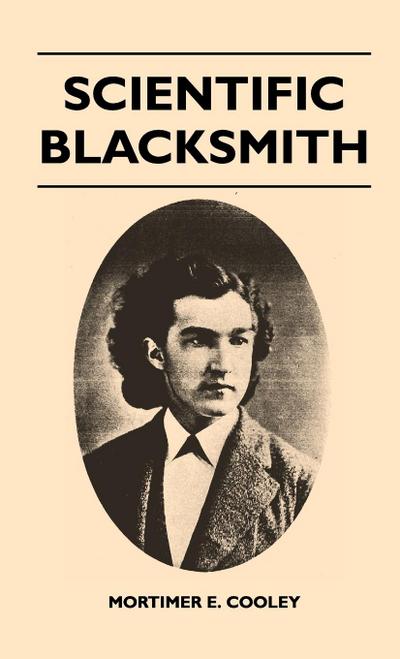 Scientific Blacksmith - Mortimer E. Cooley