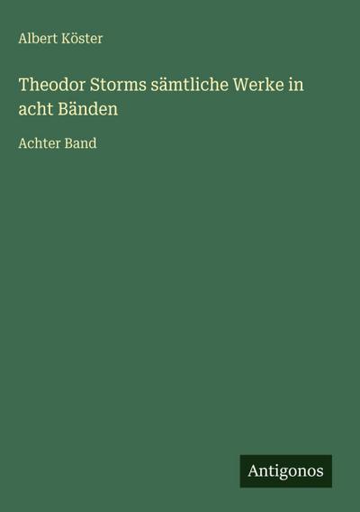 Theodor Storms sämtliche Werke in acht Bänden