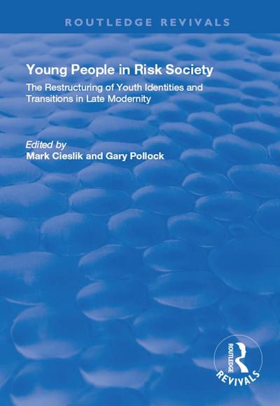 Young People in Risk Society: The Restructuring of Youth Identities and Transitions in Late Modernity