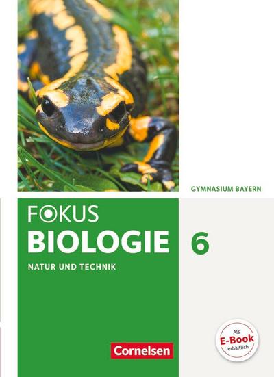 Fokus Biologie 6. Jahrgangsstufe - Gymnasium Bayern - Natur und Technik: Biologie