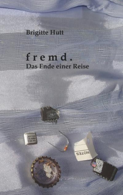 Fremd. Das Ende einer Reise