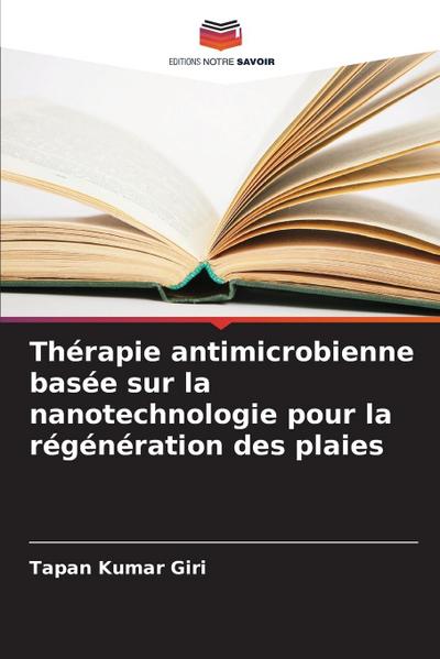 Thérapie antimicrobienne basée sur la nanotechnologie pour la régénération des plaies