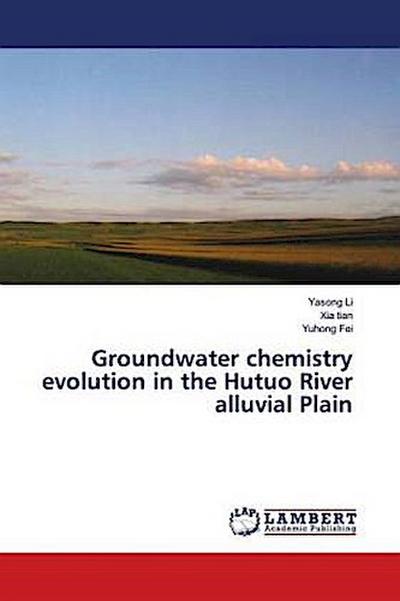 Groundwater chemistry evolution in the Hutuo River alluvial Plain