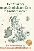 Der Atlas der ungewöhnlichsten Orte in Großbritann