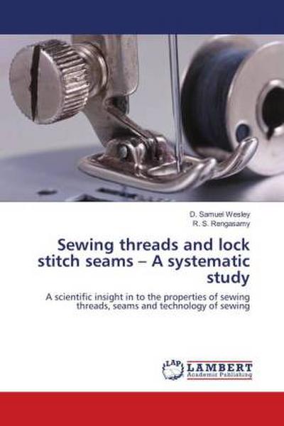 Sewing threads and lock stitch seams - A systematic study