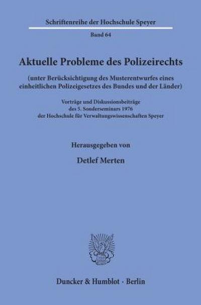 Aktuelle Probleme des Polizeirechts (unter Berücksichtigung des Musterentwurfes eines einheitlichen Polizeigesetzes des Bundes und der Länder).
