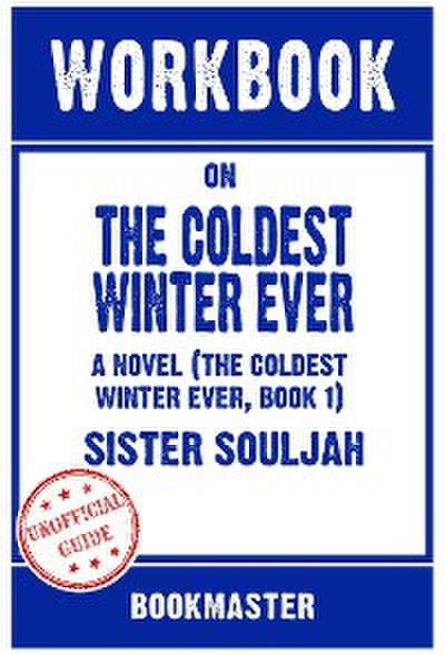 Workbook on The Coldest Winter Ever: A Novel (The Coldest Winter Ever, Book 1) by Sister Souljah | Discussions Made Easy