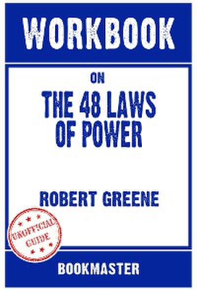 Workbook on The 48 Laws of Power by Robert Greene | Discussions Made Easy