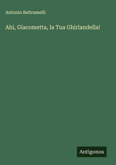 Ahi, Giacometta, la Tua Ghirlandella!