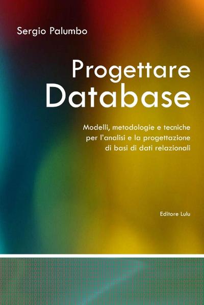 Progettare Database - Modelli, metodologie e tecniche per l’analisi e la progettazione di basi di dati relazionali