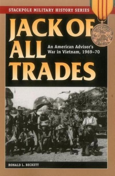 Jack of All Trades: An American Advisor’s War in Vietnam, 1969-70
