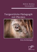 Tiergestützte Pädagogik mit Pferden. Eine Antholog