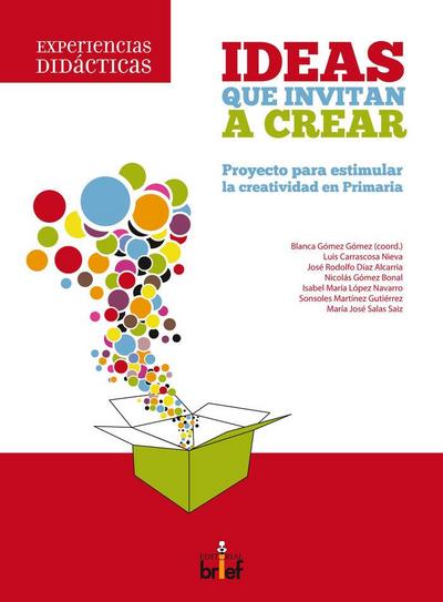 Ideas que invitan a crear : proyecto para estimular la creatividad en primaria