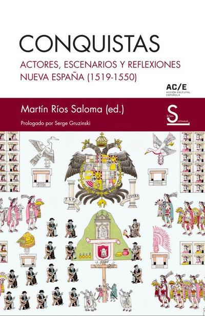 Conquistas : actores, escenarios y reflexiones : Nueva España, 1519-1550