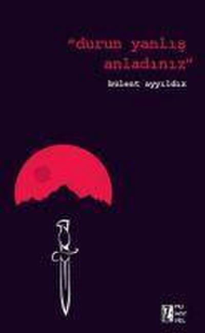 Durun Yanlis Anladiniz