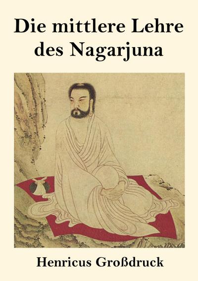 Die mittlere Lehre des Nagarjuna (Großdruck)