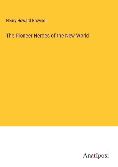 The Pioneer Heroes of the New World
