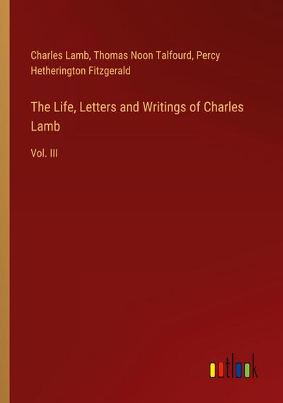 The Life, Letters and Writings of Charles Lamb