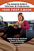 The Complete Guide to Writing & Publishing Your First E-Book