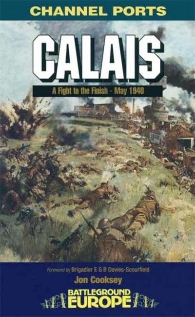 Calais: 30 Brigade’s Defiant Defence May 1940