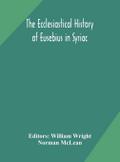 The ecclesiastical history of Eusebius in Syriac