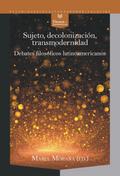 Sujeto, decolonización, transmodernidad
