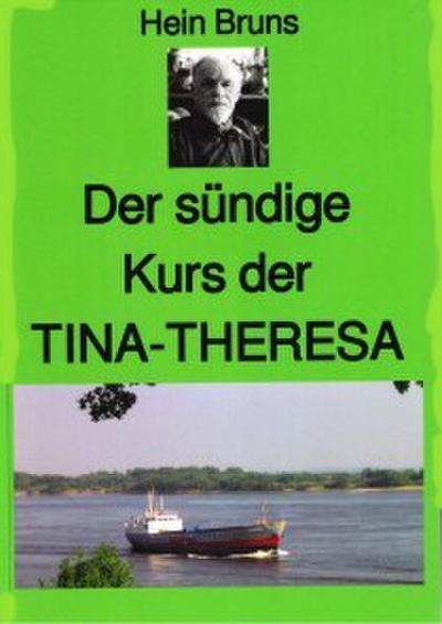 Der sündige Kurs der ’TINA-THERESA’