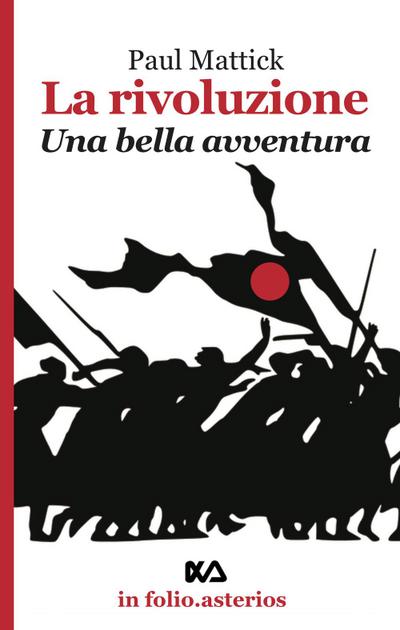 Mattick, P: Rivoluzione. Una bella avventura