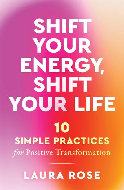 Shift Your Energy, Shift Your Life